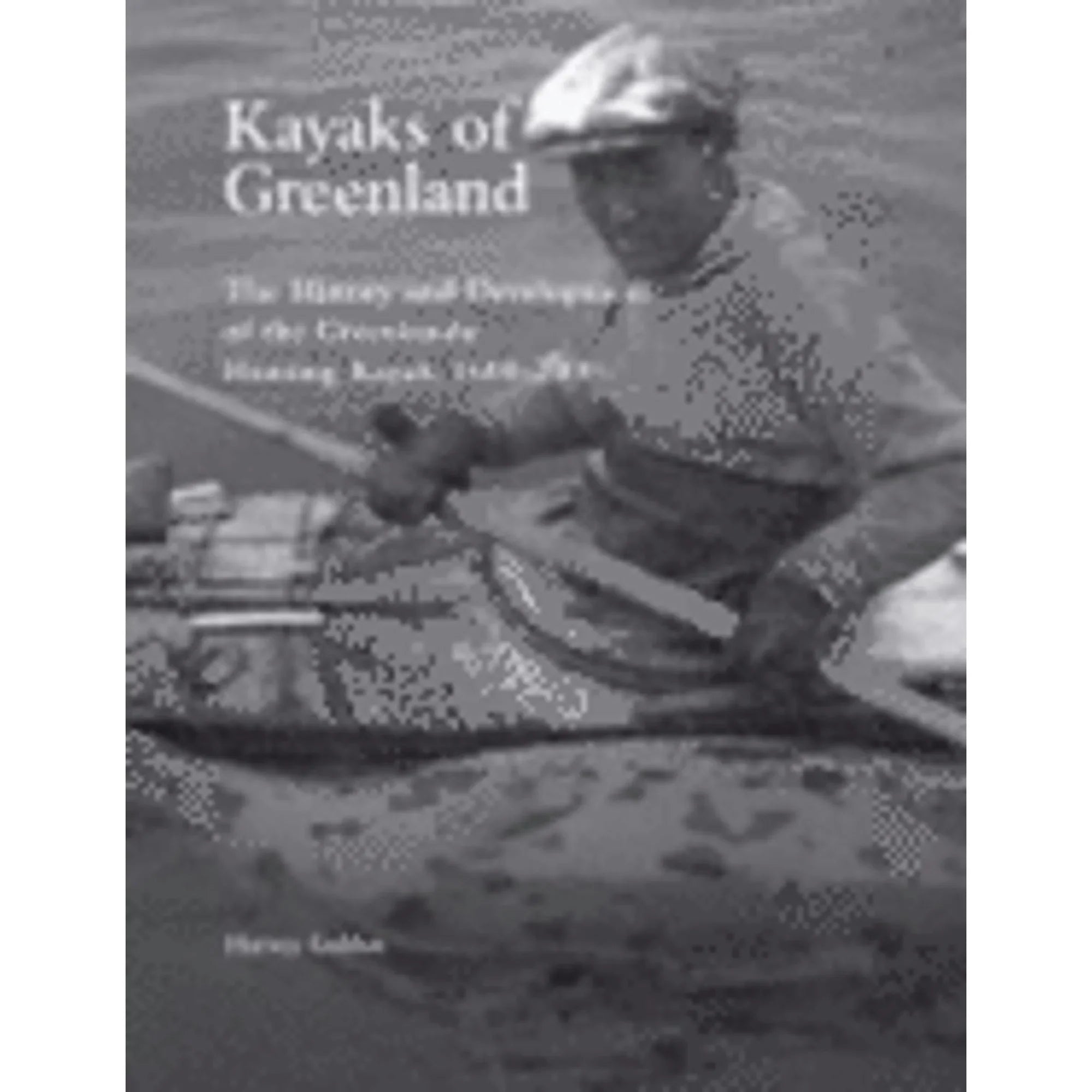 Greenland: Hunting Golden of the The by Kayak, Development Pre-Owned of and Harvey (Paperback) Greenlandic History Kayaks 1600